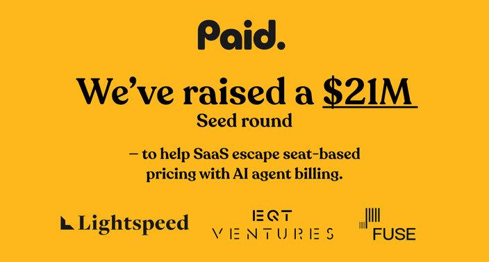 Yellow background with text: "Paid. We've raised a $21.6M Seed round to help SaaS escape seat-based pricing with AI agent billing." Logos: Lightspeed, EQT Ventures, FUSE.